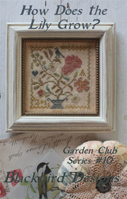 Blackbird Designs - Garden Club Series #10 - How Does the Lily Grow?