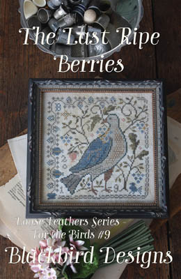Blackbird Designs - Loose Feathers For the Birds 9 - The Last Ripe Berries