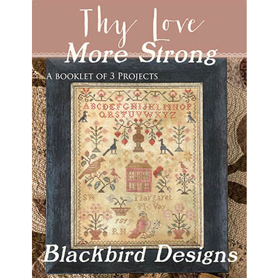 Blackbird Designs - Thy Love More Strong