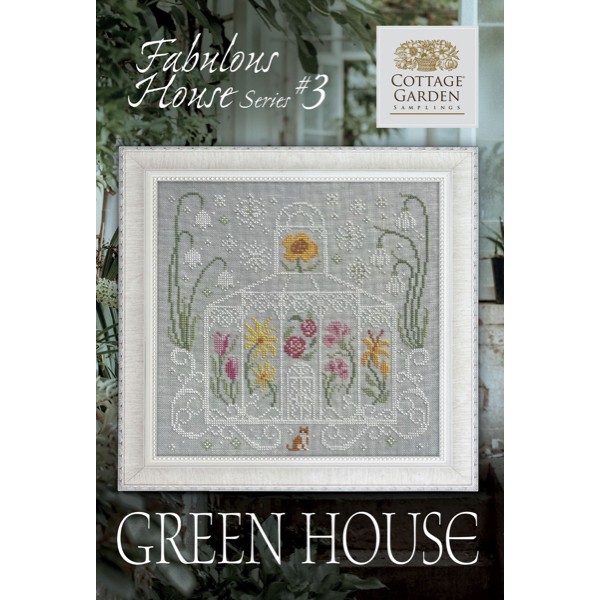 Cottage Garden Samplings - Fabulous House Part 3 - Green House