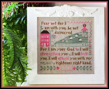 Little House Needleworks - Fear Not (Isaiah 41:10)